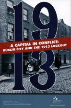 A Capital in Conflict: Dublin City and the 1913 Lockout
