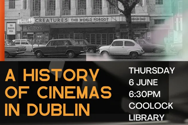 Fleapits, Palaces, and Multiplexes: a history of cinemas in Dublin