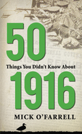 50 Things you didn't know about 1916