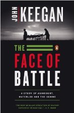 The Face of Battle by John Keegan