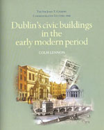 Dublin's civic buildings in the early modern period by Colm Lennon