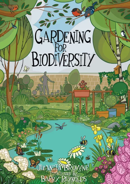 Gardening for Biodiversity, written by Juanita Browne and illustrated by Barry Reynolds