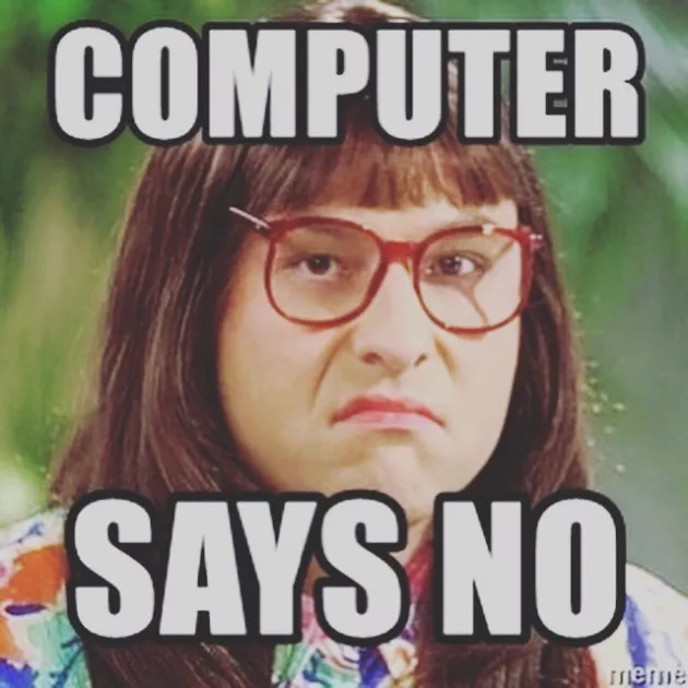 Computer says NO