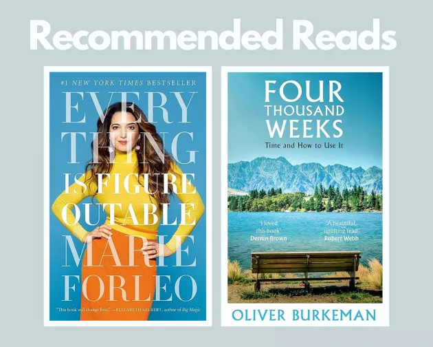 Book covers: Everything is Figure Outable by Marie Forleo and Four Thousand Weeks by Oliver Burkeman